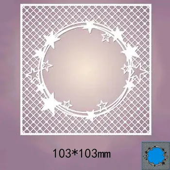 Tăiere de Metal Moare steaua cerc cadru nou pentru decorarea card DIY Scrapbooking stencil Ambarcațiuni de Hârtie șablon Album Moare 103*103mm