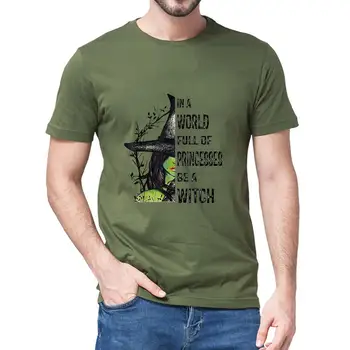 Maneci scurte din Bumbac Tricou Bărbați Vară de Moda T-shirt Într-O Lume Plină De Prințese Fi O Vrăjitoare de Halloween Cadou Vintage Guler